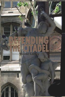 bokomslag Defending the Citadel: A Personal Narrative