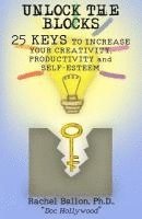 bokomslag Unlock the Blocks: 25 Keys to Increase Your Creativity, Productivity and Self-Esteem