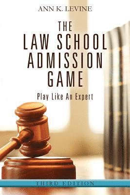 The Law School Admission Game: Play Like An Expert, Third Edition 1