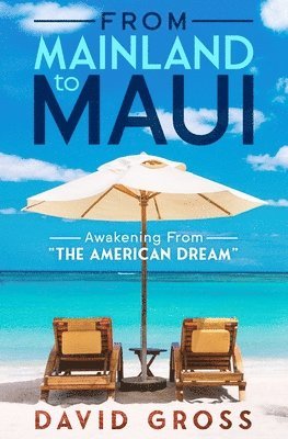 David J. Gross - From Mainland to Maui: Awakening From The American Dream, Häftad