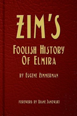 Diane Janowski, Eugene Zimmerman - Zim's Foolish History of Elmira, Häftad