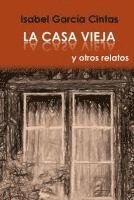 La Casa Vieja y otros relatos 1