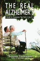 bokomslag The Real Alzheimer's: A Guide for Caregivers That Tells It Like It Is