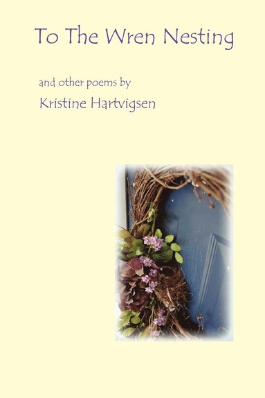 Kristine Karol Hartvigsen - To the Wren Nesting, Häftad