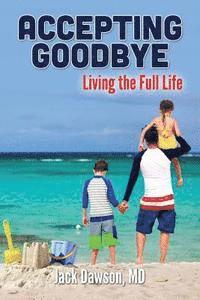 bokomslag Accepting Goodbye: Living the Full Life