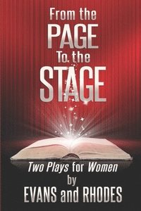 bokomslag From the Page to the Stage: Two Plays for Women