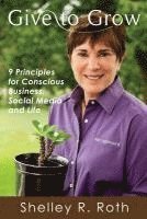 bokomslag Give to Grow: 9 Principles for Conscious Business, Social Media and Life