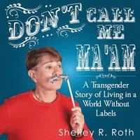 bokomslag Don't Call Me Ma'am: A Transgender Story of Living In a World Without Labels