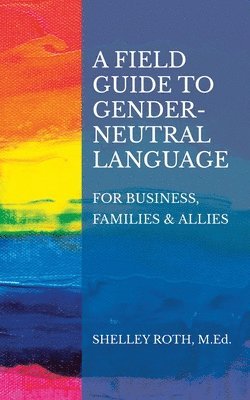 bokomslag A Field Guide to Gender-Neutral Language