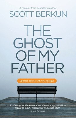 Scott Berkun - The Ghost Of My Father, Häftad