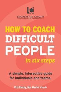 Kris V. Plachy - How to Coach Difficult People in Six Steps, Häftad