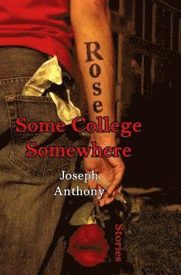 Joseph Anthony - Some College Somewhere, Häftad