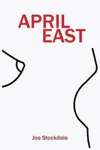 bokomslag April East: A bawdy, biting and witty satire of show business and celebrity.