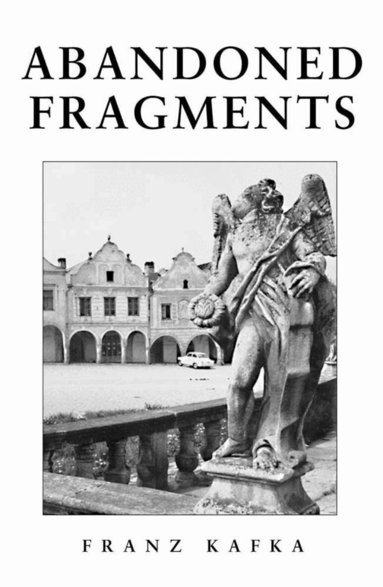 Franz Kafka - Abandoned Fragments, Häftad