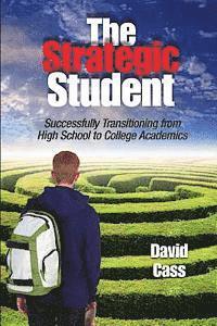 David Cass - The Strategic Student: Successfully Transitioning from High School to College Academics, Häftad
