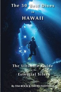 bokomslag The 50 Best Dives in Hawaii
