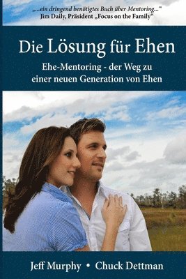 bokomslag Die Lösung für Ehen: Ehe-Mentoring - der Weg zu einer neuen Generation von Ehen