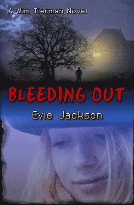 Bleeding Out: A Wim Tierman Novel 1