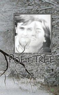 bokomslag Poet Tree: Root, Branch & Sap