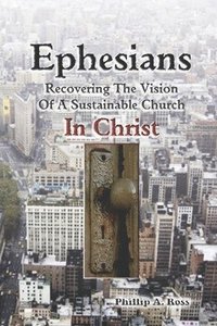 bokomslag Ephesians--Recovering The Vision: Of A Sustainable Church In Christ