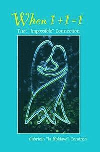 bokomslag When 1+1=1: That "Impossible" Connection