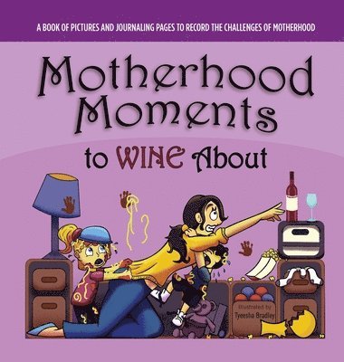 John Graham - Motherhood Moments to WINE about, Inbunden