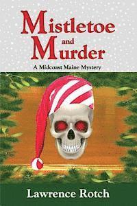 Mistletoe and Murder: A Midcoast Maine Mystery 1