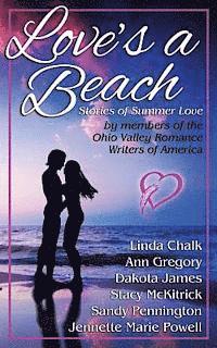 bokomslag Love's a Beach: Stories of Summer Love by members of the Ohio Valley Romance Writers of America