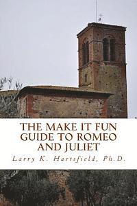 The Make It Fun Guide to Romeo and Juliet 1