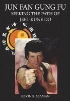 bokomslag Jun Fan Gung Fu-Seeking the Path of Jeet Kune Do 1