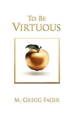 To Be Virtuous, Second Edition 1