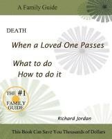 Death. When a loved one passes. What to do. How to do it.