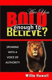 Willie Howell - Are You Bold Enough To Believe, Häftad