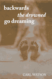 bokomslag Backwards the Drowned Go Dreaming