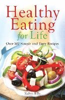 bokomslag Healthy Eating for Life: Over 100 Simple and Tasty Recipes
