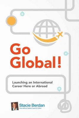 bokomslag Go Global! Launching an International Career Here or Abroad