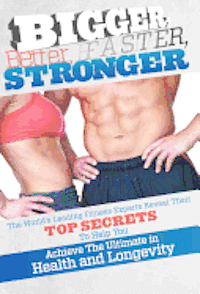 Sean Greeley, World's Leading Fitness Experts - Bigger Better Faster Stronger, Inbunden