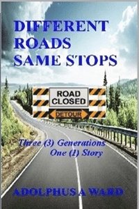 bokomslag Different Roads Same Stops: Three (3) Generations One (1) Story