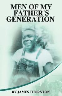 James Thornton - Men of My Father's Generation, Häftad