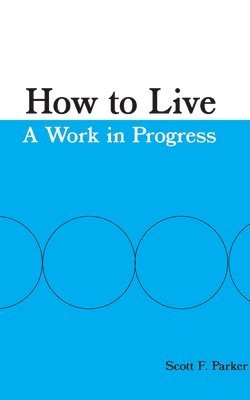 How to Live: A Work in Progress 1