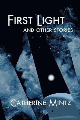 First Light and Other Stories 1