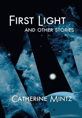 First Light and Other Stories 1