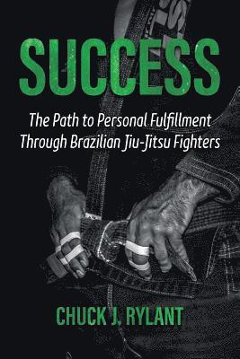 Success: The Path to Personal Fulfillment Through Brazilian Jiu-Jitsu Fighters 1