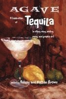 bokomslag Agave, a Celebration of Tequila in Story, Song, Poetry, Essay, and Graphic Art