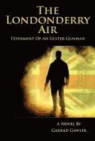 bokomslag Londonderry Air - Testament Of An Ulster Gunman