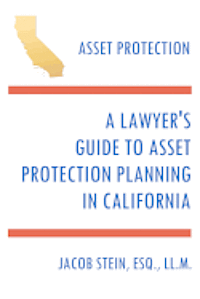 Esq LL M. Jacob Stein - A Lawyer's Guide to Asset Protection Planning in California, Häftad