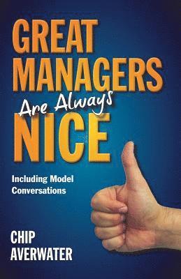 bokomslag Great Managers Are Always Nice: Including Model Conversations