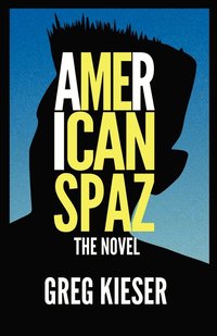 bokomslag American Spaz The Novel