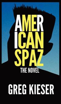 bokomslag American Spaz The Novel