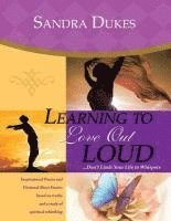 Sandra Dukes - Learning to Love Out Loud ...Don't Limit Your Life to Whispers, Häftad. Tillgänglighet: Lägg i varukorg